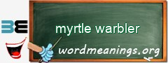 WordMeaning blackboard for myrtle warbler